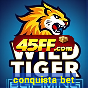 conquista bet